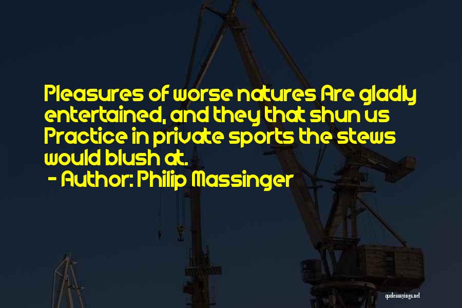 Philip Massinger Quotes 1812757