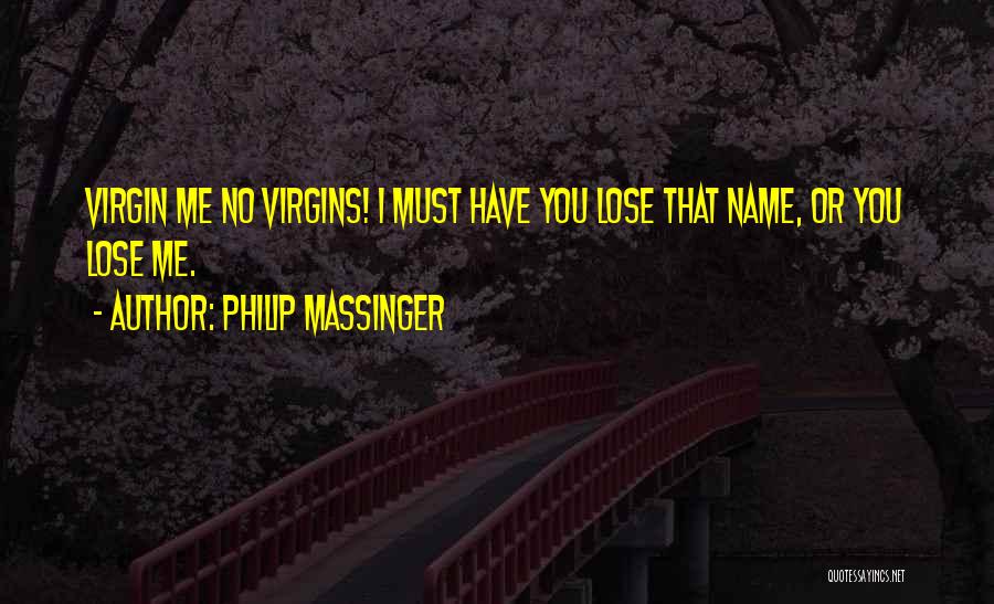 Philip Massinger Quotes 703053
