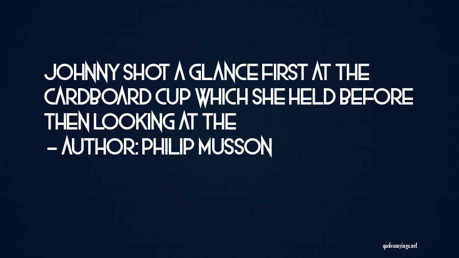 Philip Musson Quotes 793159