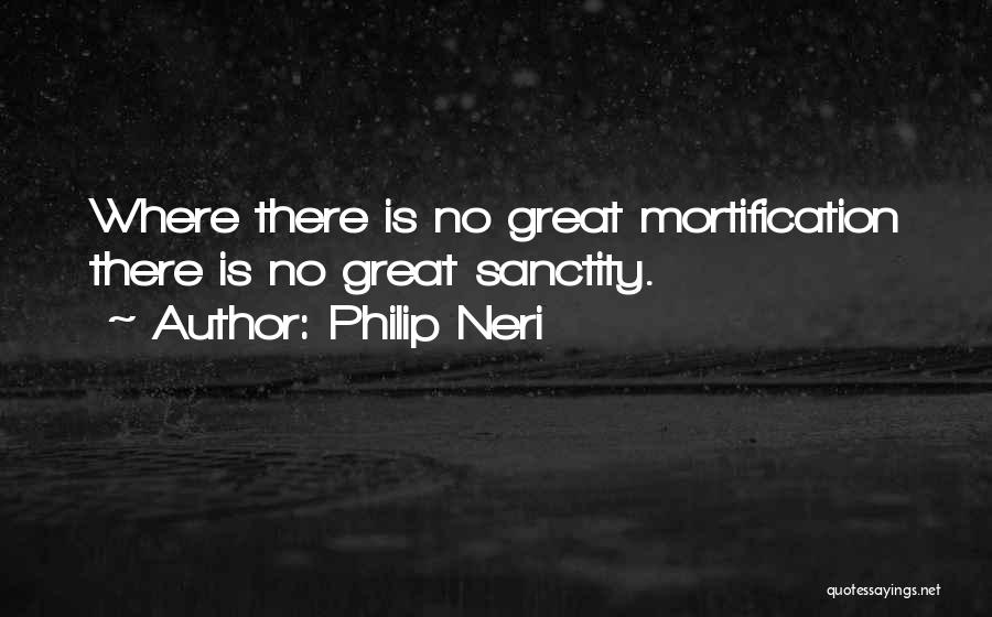 Philip Neri Quotes 1102409