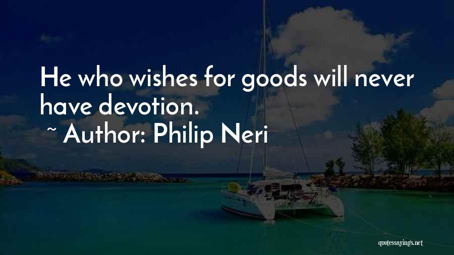 Philip Neri Quotes 1346207