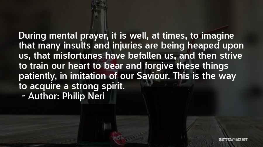 Philip Neri Quotes 1535065