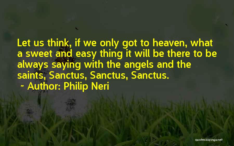 Philip Neri Quotes 1842068