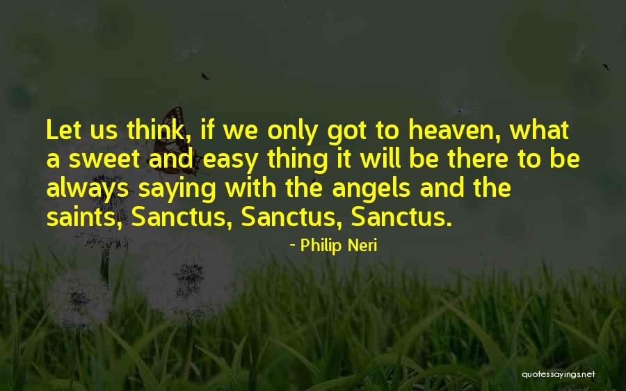 Philip Neri Quotes 1842068 Philip Neri Quotes 1842068