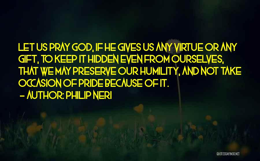 Philip Neri Quotes 2014952
