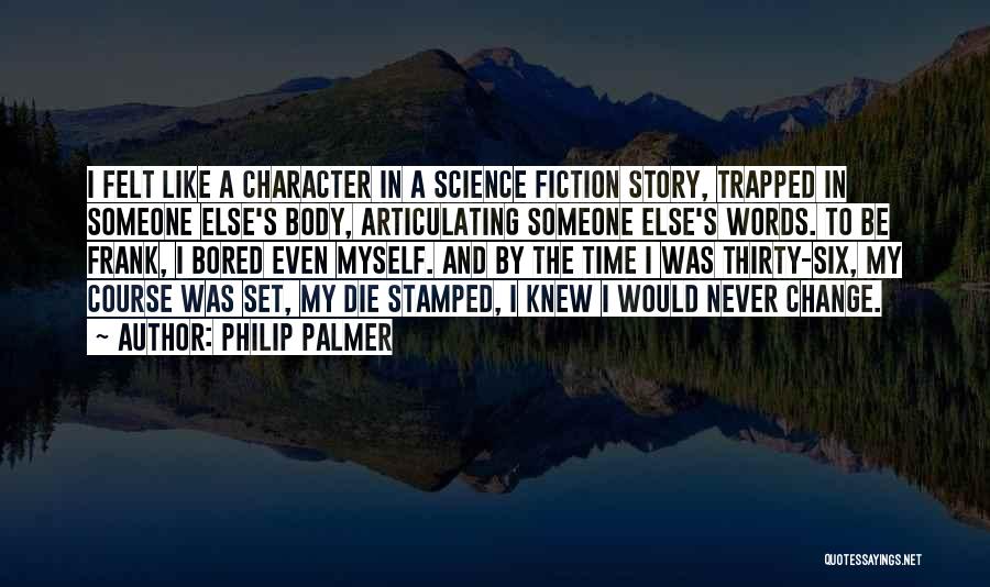 Philip Palmer Quotes 168761