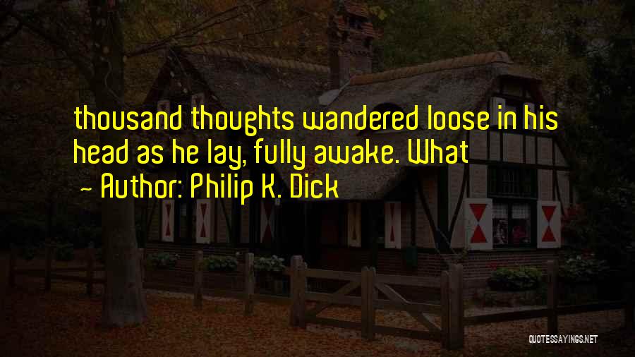 Philip Quotes By Philip K. Dick