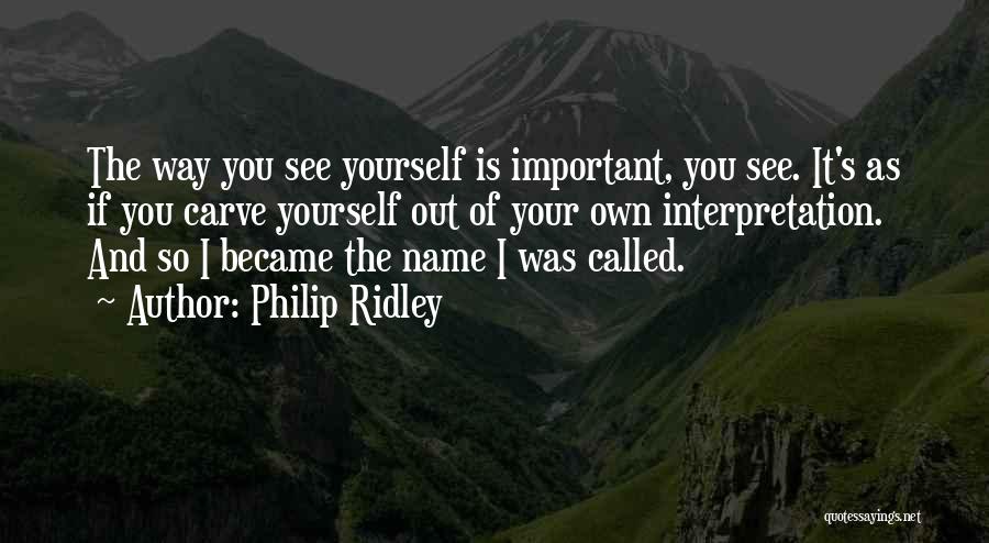 Philip Ridley Quotes 2173093