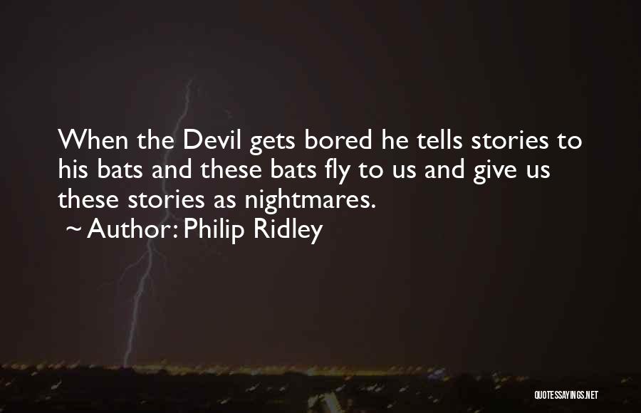 Philip Ridley Quotes 381241