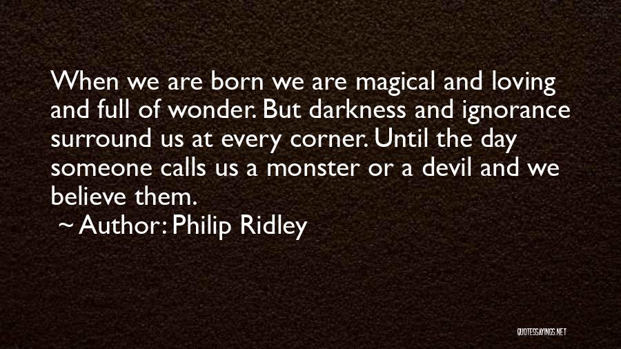 Philip Ridley Quotes 695613