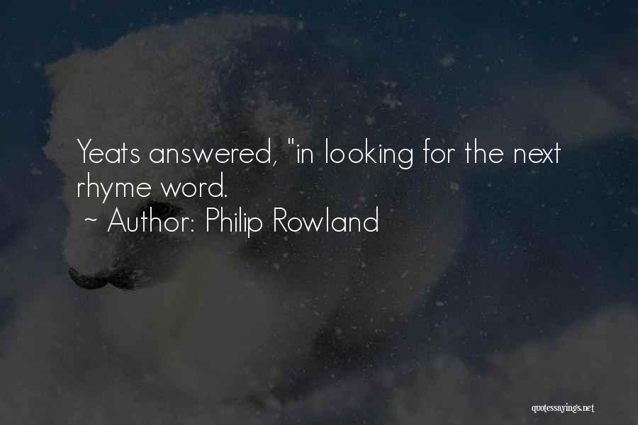 Philip Rowland Quotes 1669018