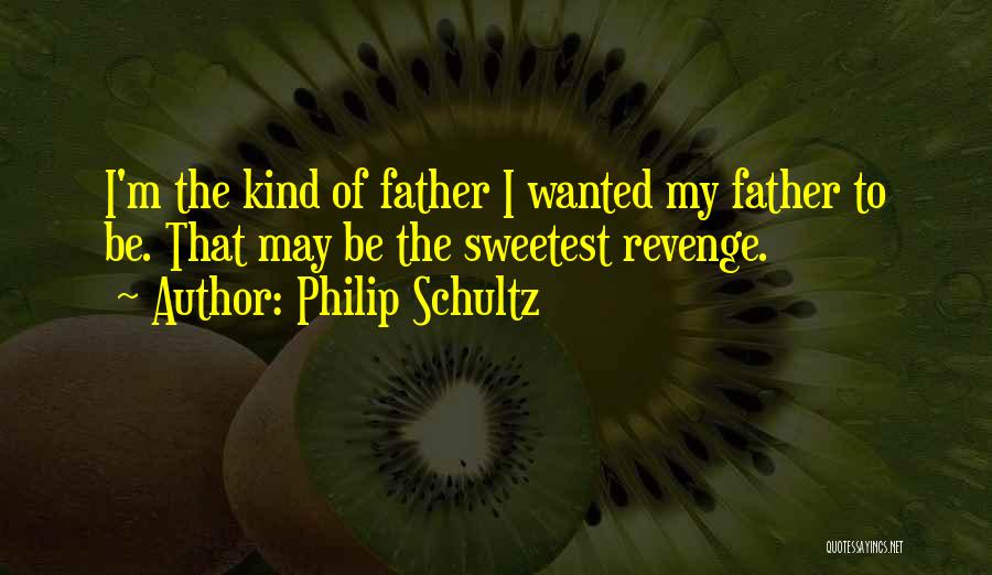 Philip Schultz Quotes 1054416