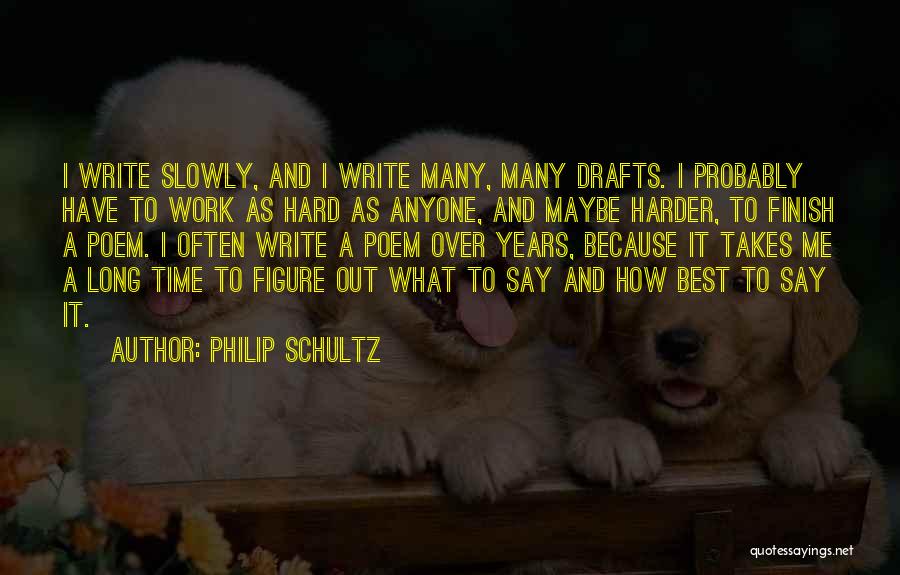 Philip Schultz Quotes 528296