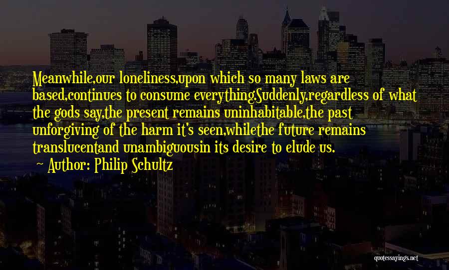 Philip Schultz Quotes 855128