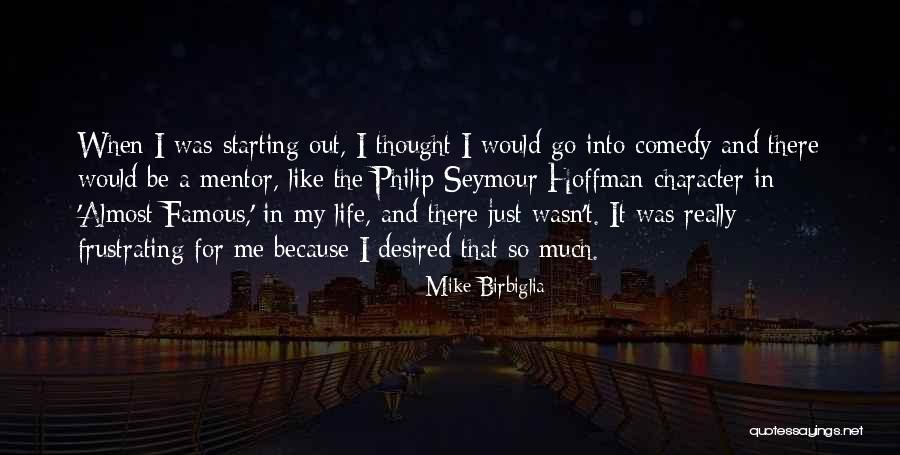 Philip Seymour Hoffman Almost Famous Quotes By Mike Birbiglia Philip Seymour Hoffman Almost Famous Quotes By Mike Birbiglia