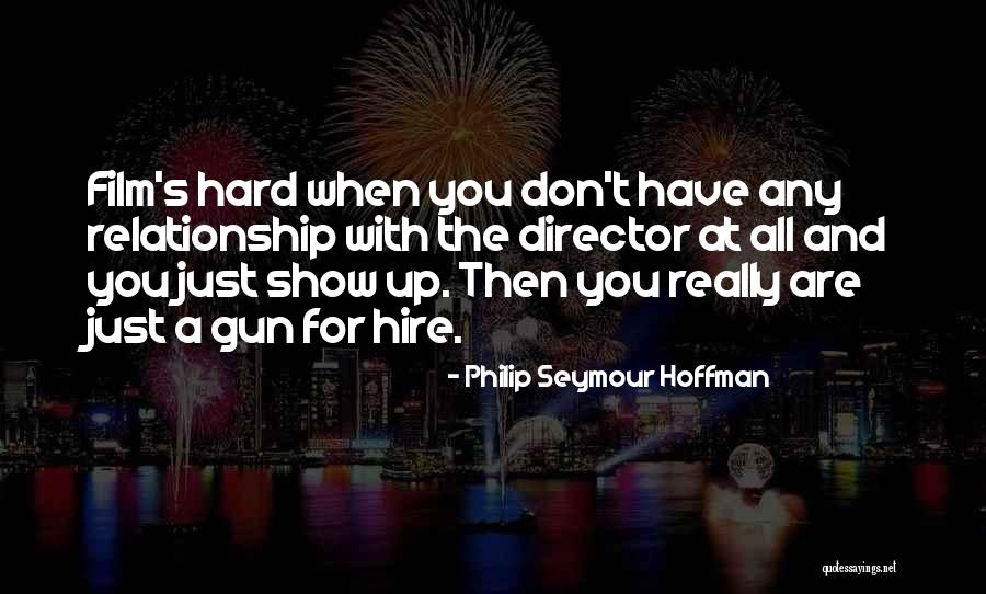 Philip Seymour Hoffman Film Quotes By Philip Seymour Hoffman Philip Seymour Hoffman Film Quotes By Philip Seymour Hoffman