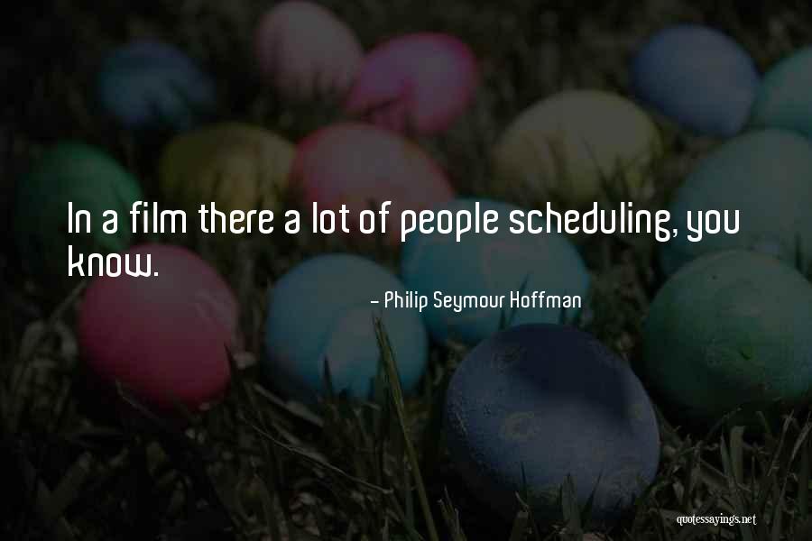 Philip Seymour Hoffman Film Quotes By Philip Seymour Hoffman Philip Seymour Hoffman Film Quotes By Philip Seymour Hoffman