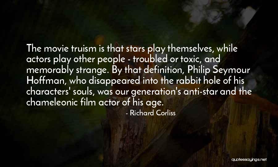 Philip Seymour Hoffman Film Quotes By Richard Corliss Philip Seymour Hoffman Film Quotes By Richard Corliss