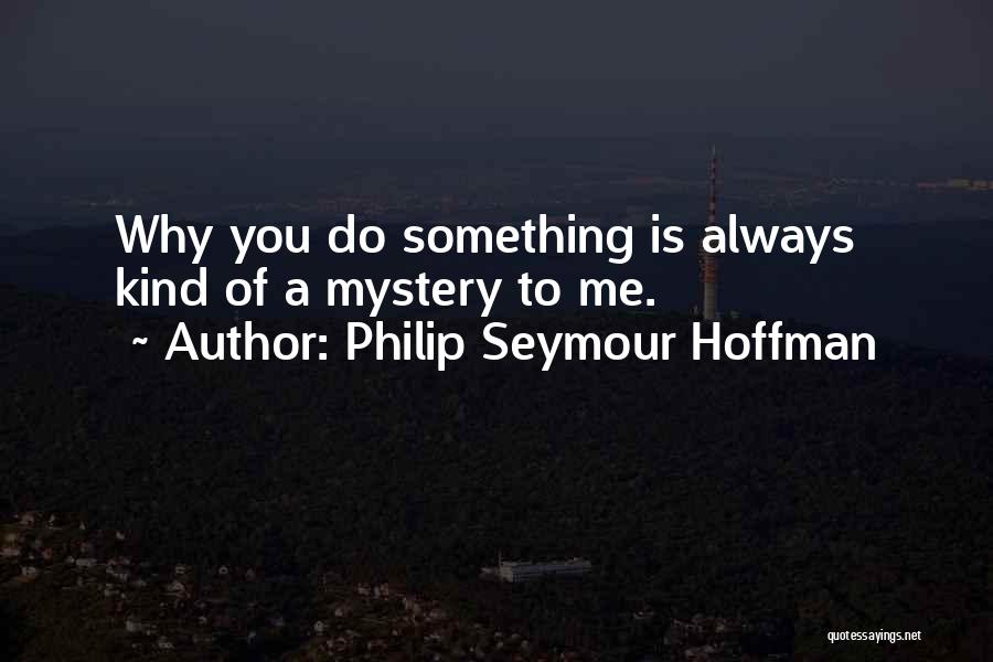 Philip Seymour Hoffman Quotes 1167425