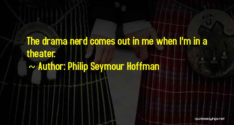 Philip Seymour Hoffman Quotes 1289998
