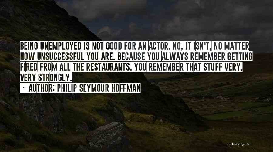 Philip Seymour Hoffman Quotes 1758589