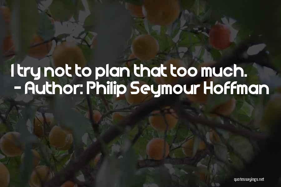 Philip Seymour Hoffman Quotes 1783609