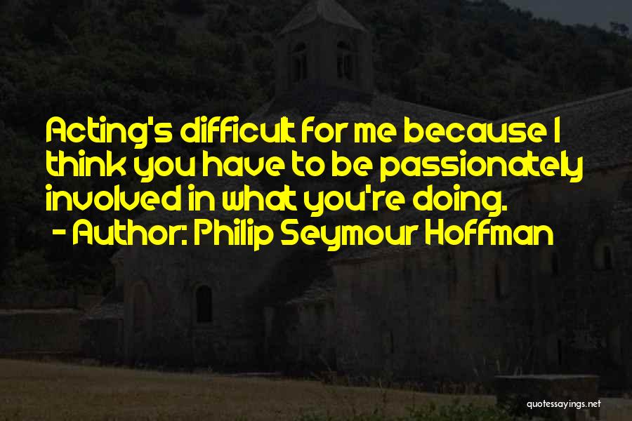 Philip Seymour Hoffman Quotes 2067098