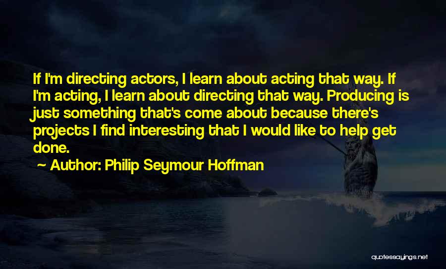 Philip Seymour Hoffman Quotes 383088