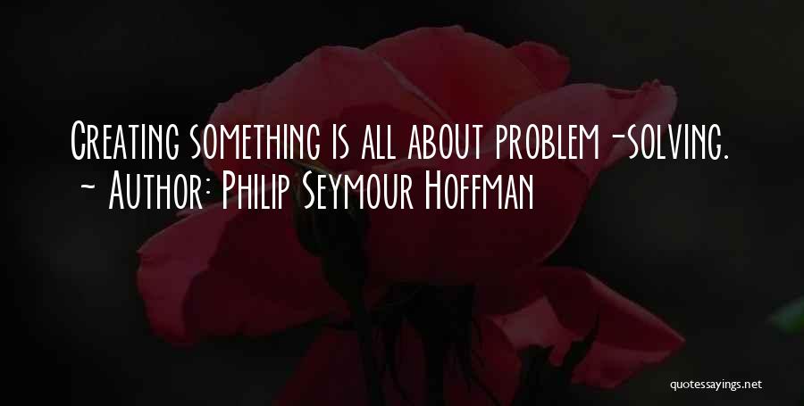 Philip Seymour Hoffman Quotes 614813