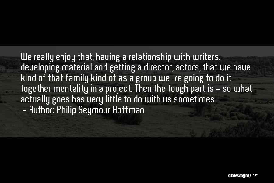 Philip Seymour Hoffman Quotes 651053