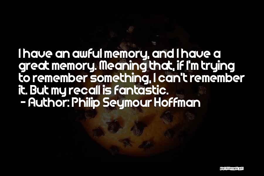 Philip Seymour Hoffman Quotes 708635