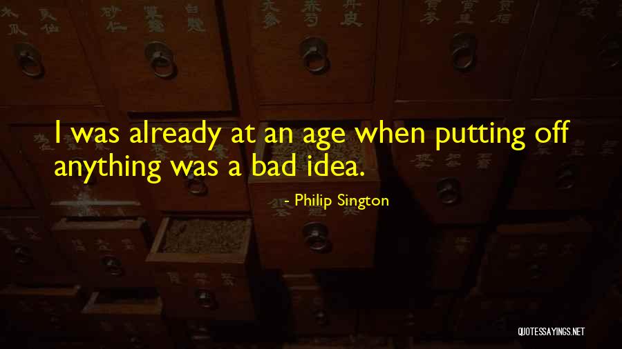 Philip Sington Quotes 743268