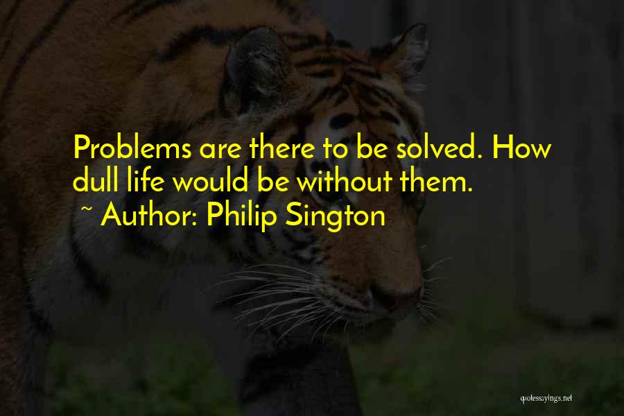 Philip Sington Quotes 915932