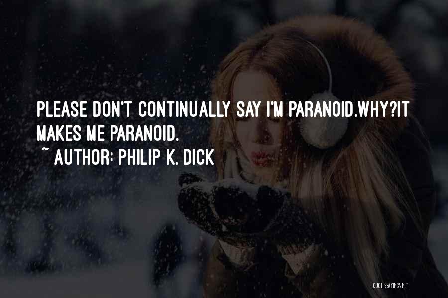 Philip T M Quotes By Philip K. Dick