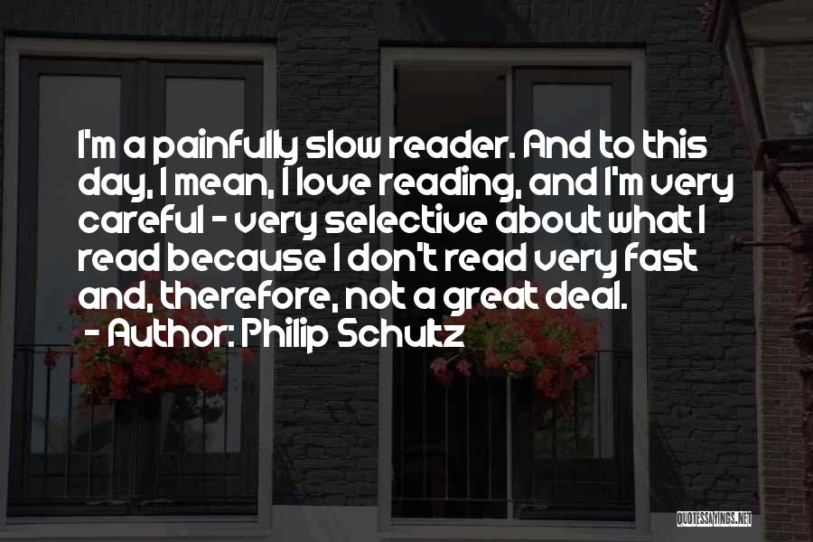 Philip T M Quotes By Philip Schultz