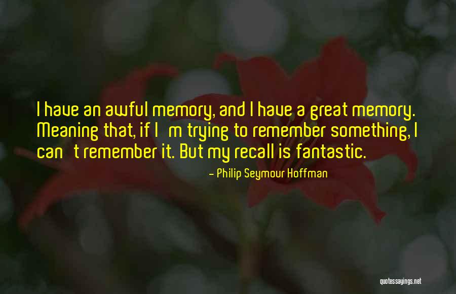 Philip T M Quotes By Philip Seymour Hoffman