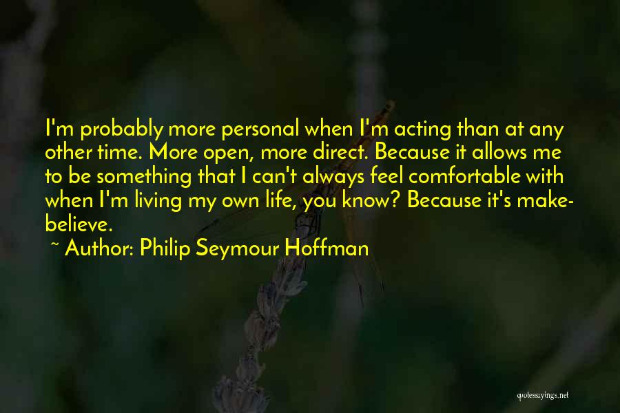 Philip T M Quotes By Philip Seymour Hoffman
