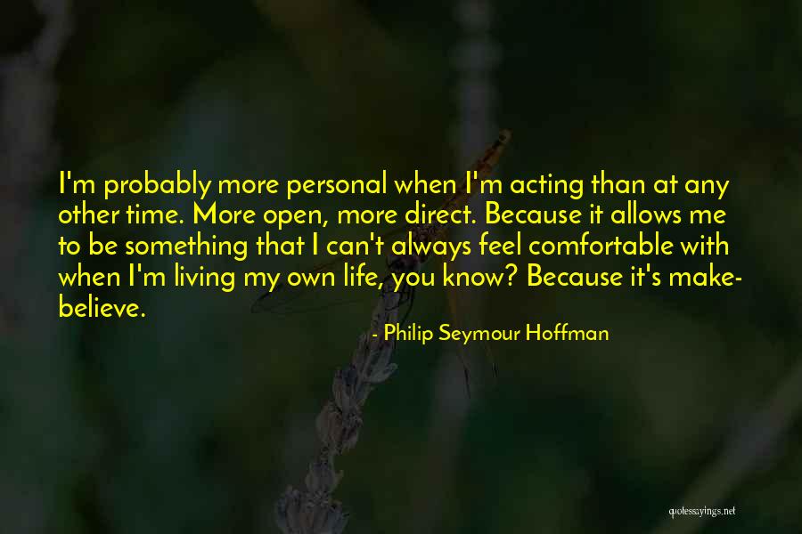 Philip T M Quotes By Philip Seymour Hoffman