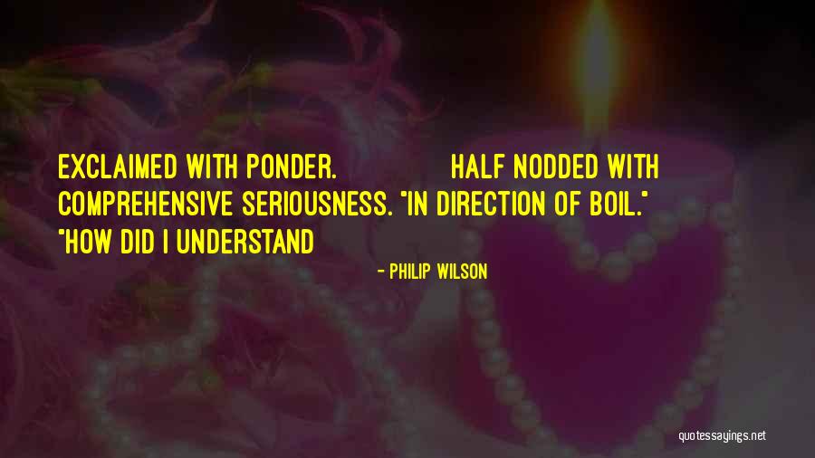 Philip Wilson Quotes 1111148