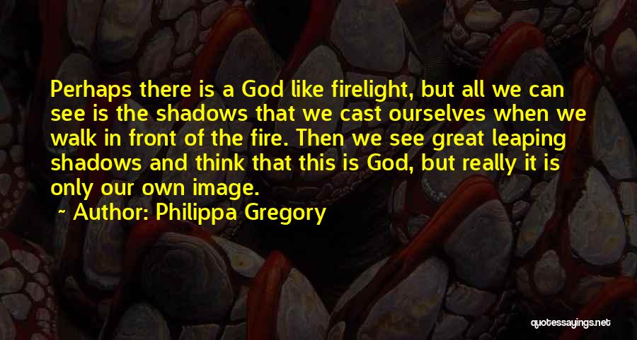 Philippa Gregory Quotes 1217895