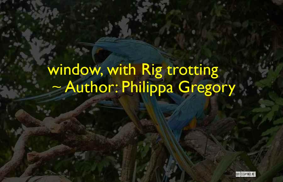 Philippa Gregory Quotes 1240697