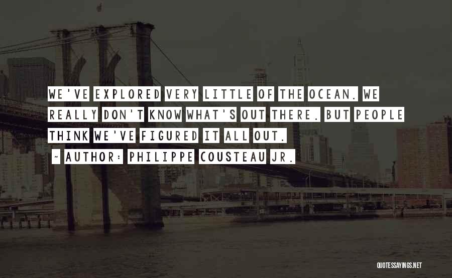 Philippe Cousteau Quotes By Philippe Cousteau Jr.