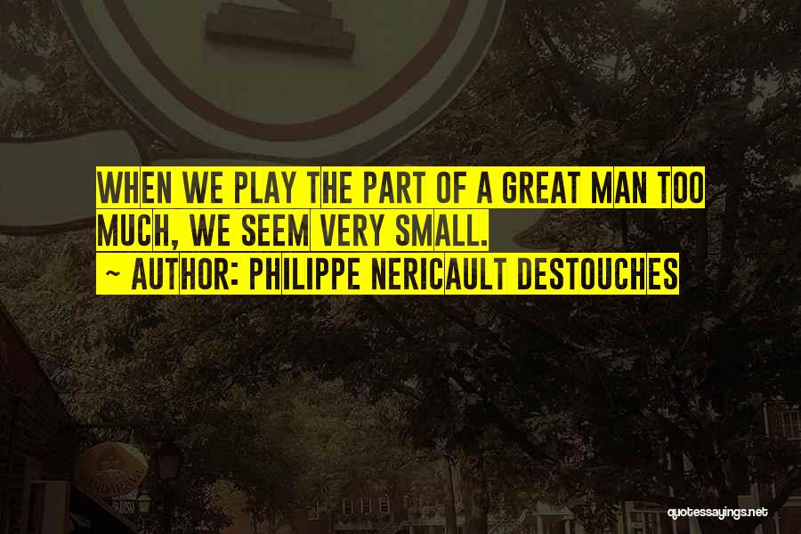 Philippe Nericault Destouches Quotes 2189731
