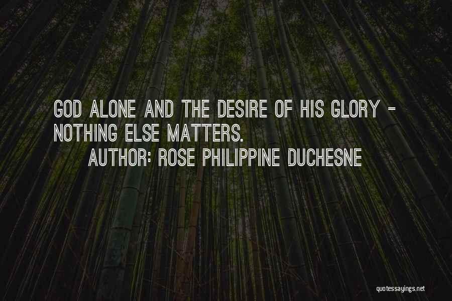 Philippine Duchesne Quotes By Rose Philippine Duchesne