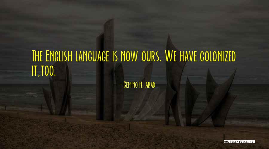 Philippine Language Quotes By Gemino H. Abad Philippine Language Quotes By Gemino H. Abad