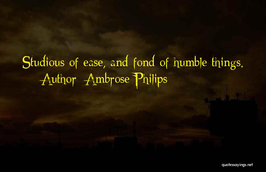 Philips Quotes By Ambrose Philips