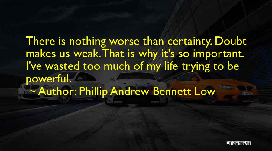 Phillip Andrew Bennett Low Quotes 1772802