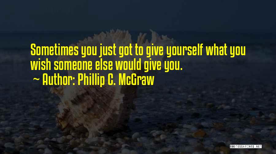 Phillip C. McGraw Quotes 629732