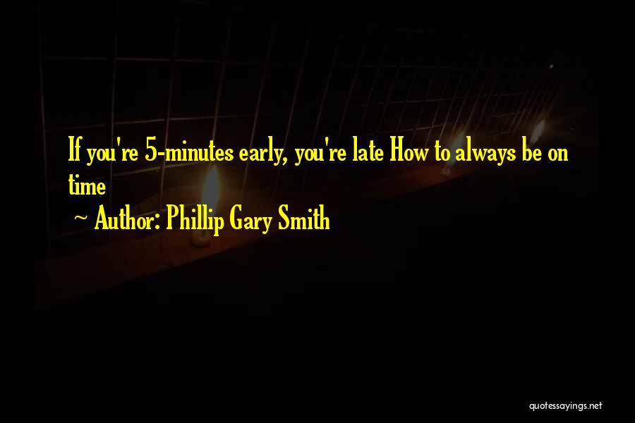 Phillip Gary Smith Quotes 1044533