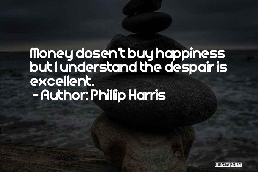 Phillip Harris Quotes 2041560
